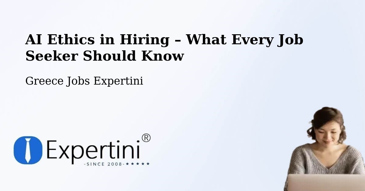AI Ethics in Recruitment & Hiring – Flórina - Flórina, Greece Jobs Expertini