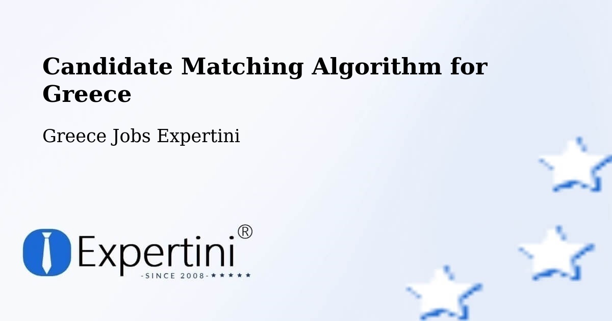 Candidate Matching Algorithm Overview – Flórina - Greece Jobs Expertini