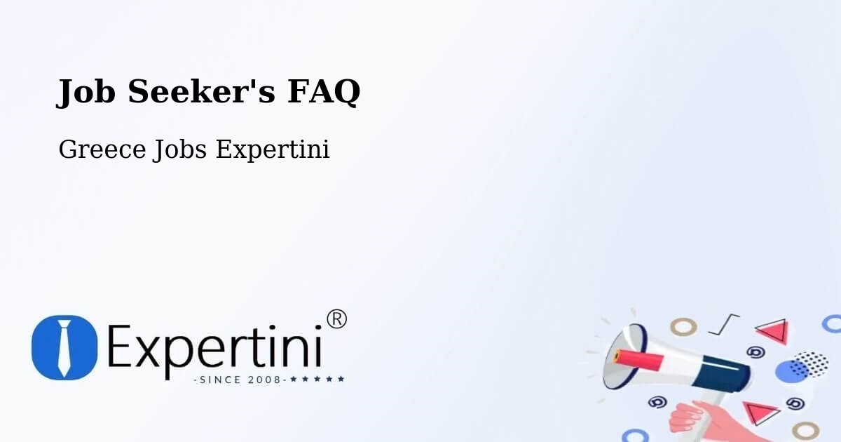 Job Seeker FAQ – Flórina - Greece Jobs Expertini