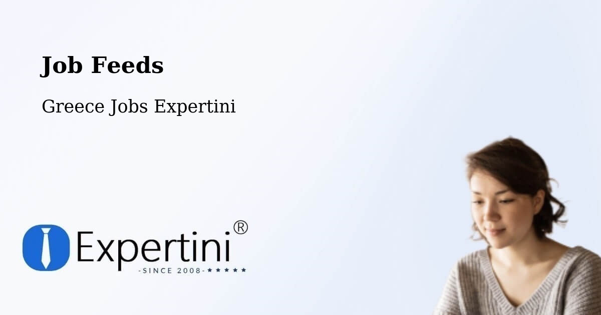 Job Listings Feed – Flórina - Greece Jobs Expertini