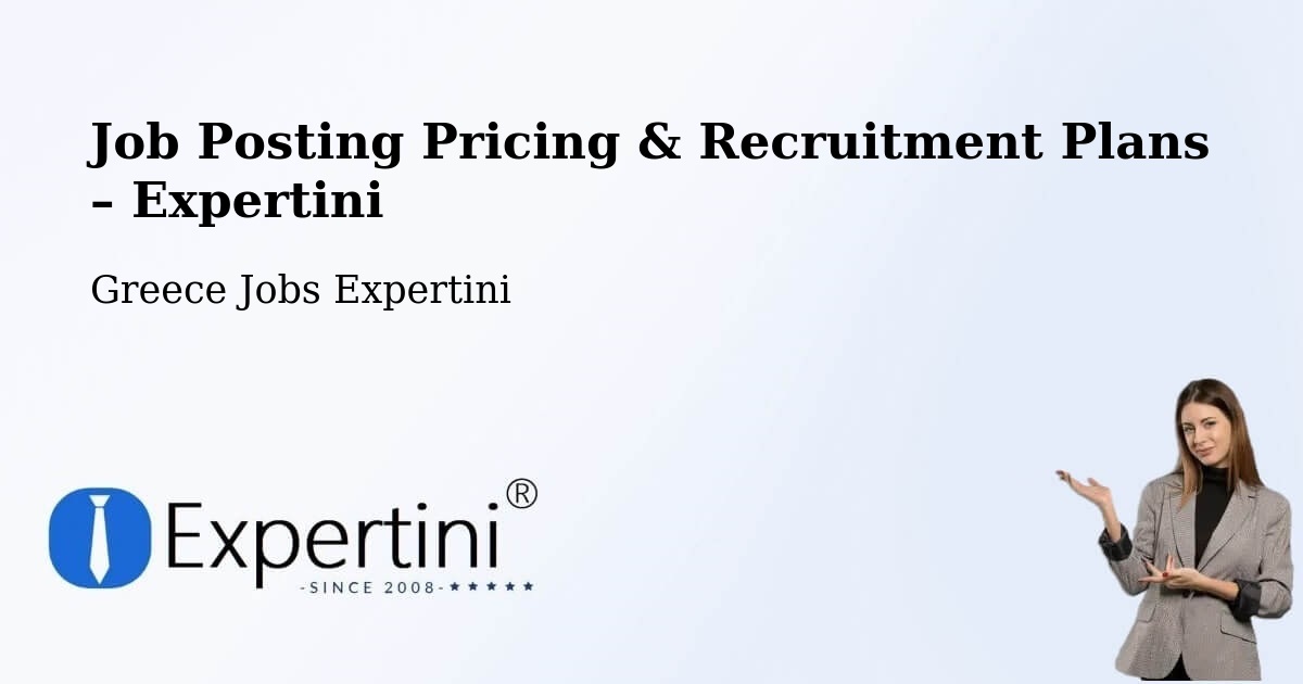 Job Posting Pricing & Recruitment Plans – Flórina - Flórina, Greece Jobs Expertini